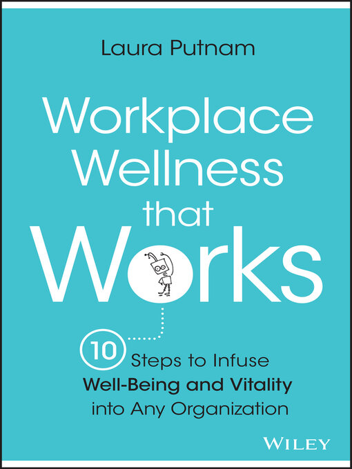 Title details for Workplace Wellness that Works by Laura Putnam - Available